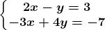 \left\\beginmatrix 2x-y=3\\ -3x+4y=-7 \endmatrix\right.